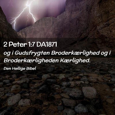 Picture 02 - 2 Peter 1:7 DA1871 - og i Gudsfrygten Broderkærlighed og i - Bible Verse Picture