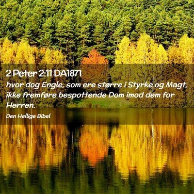 Picture 02 - 2 Peter 2:11 DA1871 - hvor dog Engle, som ere større i Styrke og Magt, - Bible Verse Picture