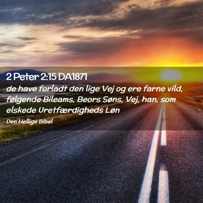 Picture 02 - 2 Peter 2:15 DA1871 - de have forladt den lige Vej og ere farne vild, - Bible Verse Picture