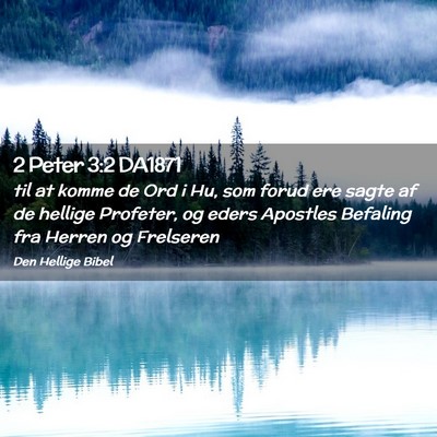 Picture 02 - 2 Peter 3:2 DA1871 - til at komme de Ord i Hu, som forud ere sagte af - Bible Verse Picture