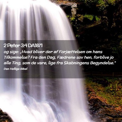 Picture 02 - 2 Peter 3:4 DA1871 - og sige: „Hvad bliver der af Forjættelsen om - Bible Verse Picture