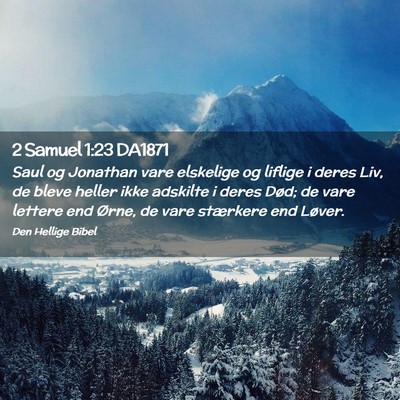 Picture 02 - 2 Samuel 1:23 DA1871 - Saul og Jonathan vare elskelige og liflige i - Bible Verse Picture