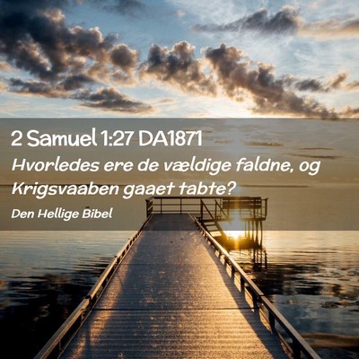 Picture 02 - 2 Samuel 1:27 DA1871 - Hvorledes ere de vældige faldne, og Krigsvaaben - Bible Verse Picture