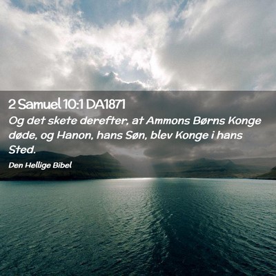 Picture 02 - 2 Samuel 10:1 DA1871 - Og det skete derefter, at Ammons Børns Konge - Bible Verse Picture