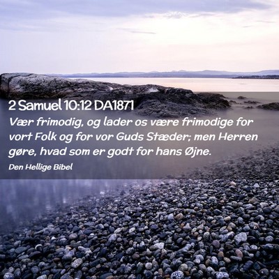 Picture 02 - 2 Samuel 10:12 DA1871 - Vær frimodig, og lader os være frimodige for - Bible Verse Picture