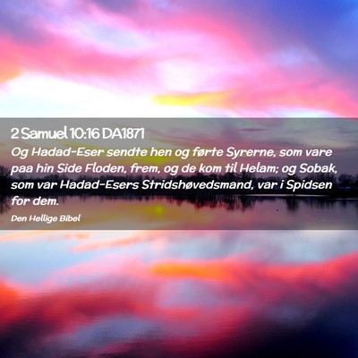 Picture 02 - 2 Samuel 10:16 DA1871 - Og Hadad-Eser sendte hen og førte Syrerne, som - Bible Verse Picture
