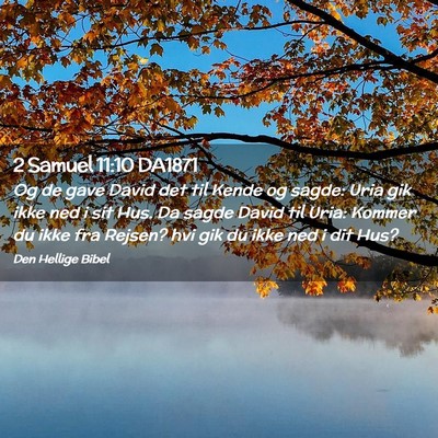Picture 02 - 2 Samuel 11:10 DA1871 - Og de gave David det til Kende og sagde: Uria gik - Bible Verse Picture