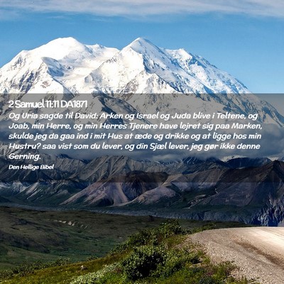 Picture 02 - 2 Samuel 11:11 DA1871 - Og Uria sagde til David: Arken og Israel og Juda - Bible Verse Picture