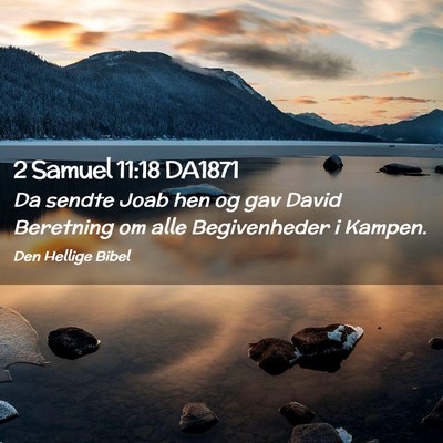 Picture 02 - 2 Samuel 11:18 DA1871 - Da sendte Joab hen og gav David Beretning om alle - Bible Verse Picture