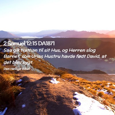 Picture 02 - 2 Samuel 12:15 DA1871 - Saa gik Nathan til sit Hus, og Herren slog - Bible Verse Picture