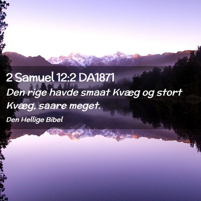 Picture 02 - 2 Samuel 12:2 DA1871 - Den rige havde smaat Kvæg og stort Kvæg, saare - Bible Verse Picture