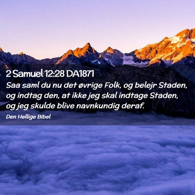 Picture 02 - 2 Samuel 12:28 DA1871 - Saa saml du nu det øvrige Folk, og belejr - Bible Verse Picture
