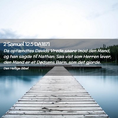 Picture 02 - 2 Samuel 12:5 DA1871 - Da optændtes Davids Vrede saare imod den Mand, - Bible Verse Picture
