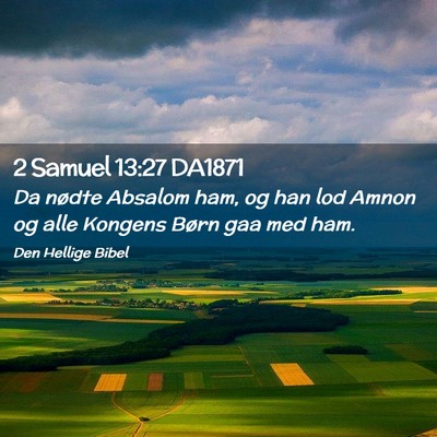 Picture 02 - 2 Samuel 13:27 DA1871 - Da nødte Absalom ham, og han lod Amnon og alle - Bible Verse Picture
