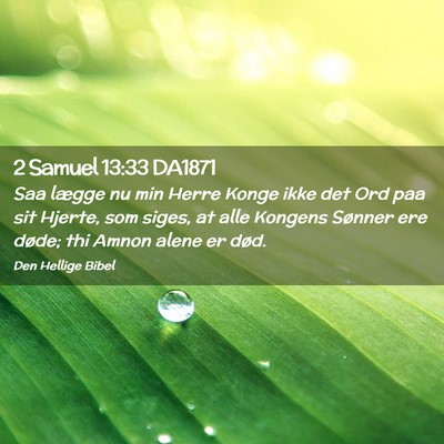 Picture 02 - 2 Samuel 13:33 DA1871 - Saa lægge nu min Herre Konge ikke det Ord paa - Bible Verse Picture