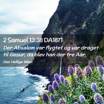 Picture 02 - 2 Samuel 13:38 DA1871 - Der Absalom var flygtet og var draget til Gesur, - Bible Verse Picture