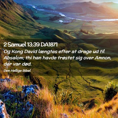 Picture 02 - 2 Samuel 13:39 DA1871 - Og Kong David længtes efter at drage ud til - Bible Verse Picture