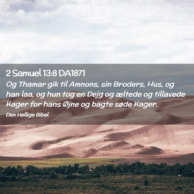 Picture 02 - 2 Samuel 13:8 DA1871 - Og Thamar gik til Amnons, sin Broders, Hus, og - Bible Verse Picture