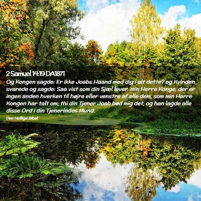 Picture 02 - 2 Samuel 14:19 DA1871 - Og Kongen sagde: Er ikke Joabs Haand med dig i - Bible Verse Picture