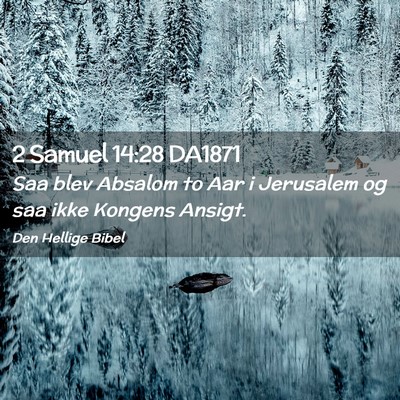 Picture 02 - 2 Samuel 14:28 DA1871 - Saa blev Absalom to Aar i Jerusalem og saa ikke - Bible Verse Picture