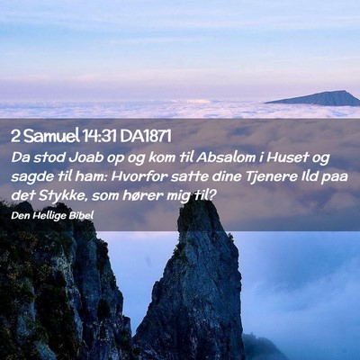 Picture 02 - 2 Samuel 14:31 DA1871 - Da stod Joab op og kom til Absalom i Huset og - Bible Verse Picture