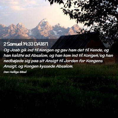 Picture 02 - 2 Samuel 14:33 DA1871 - Og Joab gik ind til Kongen og gav ham det til - Bible Verse Picture