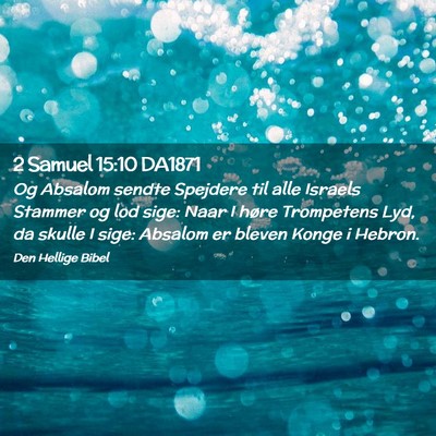 Picture 02 - 2 Samuel 15:10 DA1871 - Og Absalom sendte Spejdere til alle Israels - Bible Verse Picture