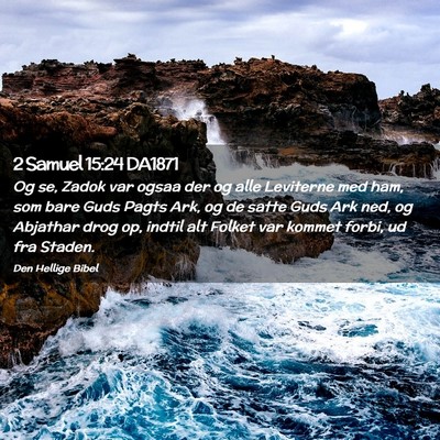 Picture 02 - 2 Samuel 15:24 DA1871 - Og se, Zadok var ogsaa der og alle Leviterne med - Bible Verse Picture