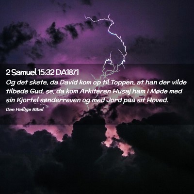 Picture 02 - 2 Samuel 15:32 DA1871 - Og det skete, da David kom op til Toppen, at han - Bible Verse Picture