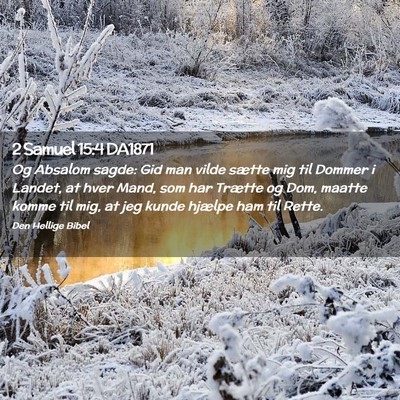 Picture 02 - 2 Samuel 15:4 DA1871 - Og Absalom sagde: Gid man vilde sætte mig til - Bible Verse Picture