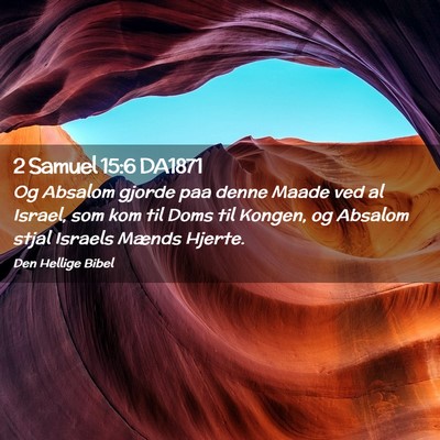 Picture 02 - 2 Samuel 15:6 DA1871 - Og Absalom gjorde paa denne Maade ved al Israel, - Bible Verse Picture