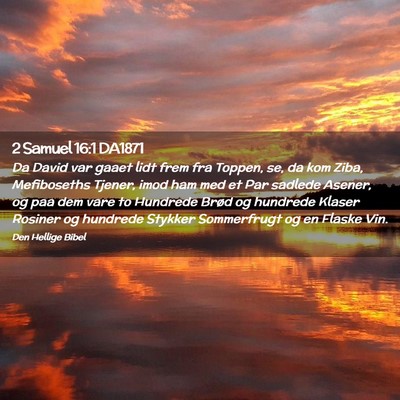 Picture 02 - 2 Samuel 16:1 DA1871 - Da David var gaaet lidt frem fra Toppen, se, da - Bible Verse Picture