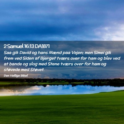 Picture 02 - 2 Samuel 16:13 DA1871 - Saa gik David og hans Mænd paa Vejen; men Simei - Bible Verse Picture