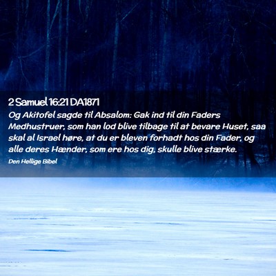 Picture 02 - 2 Samuel 16:21 DA1871 - Og Akitofel sagde til Absalom: Gak ind til din - Bible Verse Picture