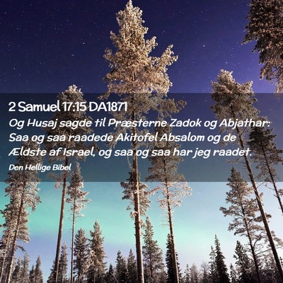 Picture 02 - 2 Samuel 17:15 DA1871 - Og Husaj sagde til Præsterne Zadok og Abjathar: - Bible Verse Picture