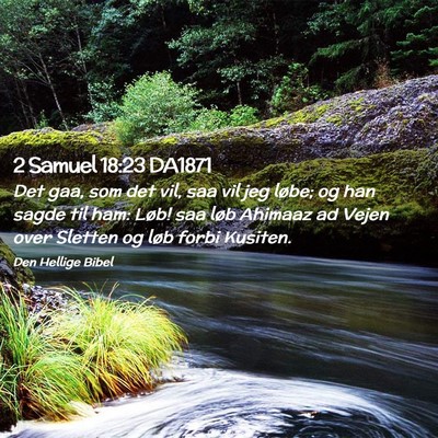 Picture 02 - 2 Samuel 18:23 DA1871 - Det gaa, som det vil, saa vil jeg løbe; og han - Bible Verse Picture