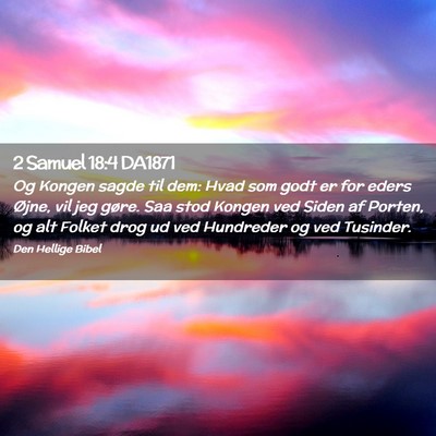 Picture 02 - 2 Samuel 18:4 DA1871 - Og Kongen sagde til dem: Hvad som godt er for - Bible Verse Picture