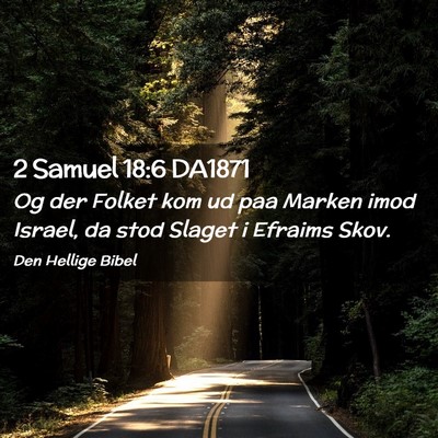 Picture 02 - 2 Samuel 18:6 DA1871 - Og der Folket kom ud paa Marken imod Israel, da - Bible Verse Picture