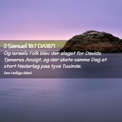 Picture 02 - 2 Samuel 18:7 DA1871 - Og Israels Folk blev der slaget for Davids - Bible Verse Picture