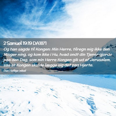 Picture 02 - 2 Samuel 19:19 DA1871 - Og han sagde til Kongen: Min Herre, tilregn mig - Bible Verse Picture