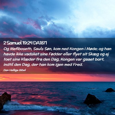 Picture 02 - 2 Samuel 19:24 DA1871 - Og Mefiboseth, Sauls Søn, kom ned Kongen i - Bible Verse Picture