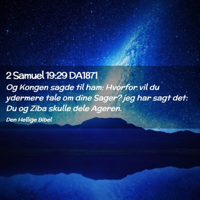 Picture 02 - 2 Samuel 19:29 DA1871 - Og Kongen sagde til ham: Hvorfor vil du ydermere - Bible Verse Picture