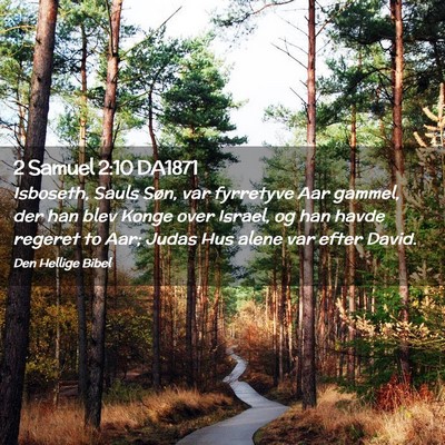 Picture 02 - 2 Samuel 2:10 DA1871 - Isboseth, Sauls Søn, var fyrretyve Aar gammel, - Bible Verse Picture