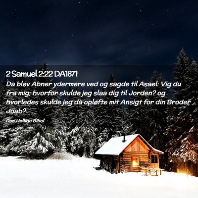 Picture 02 - 2 Samuel 2:22 DA1871 - Da blev Abner ydermere ved og sagde til Asael: - Bible Verse Picture