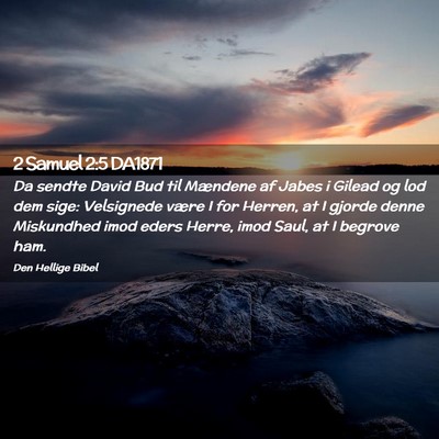 Picture 02 - 2 Samuel 2:5 DA1871 - Da sendte David Bud til Mændene af Jabes i - Bible Verse Picture