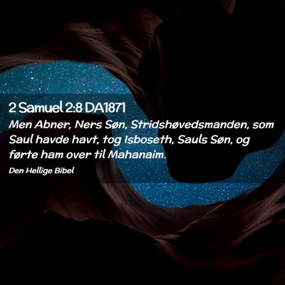 Picture 02 - 2 Samuel 2:8 DA1871 - Men Abner, Ners Søn, Stridshøvedsmanden, som - Bible Verse Picture