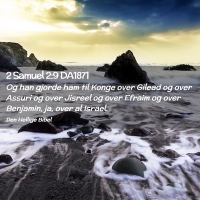 Picture 02 - 2 Samuel 2:9 DA1871 - Og han gjorde ham til Konge over Gilead og over - Bible Verse Picture