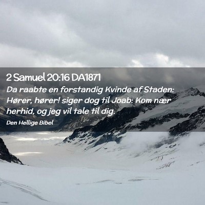 Picture 02 - 2 Samuel 20:16 DA1871 - Da raabte en forstandig Kvinde af Staden: Hører, - Bible Verse Picture