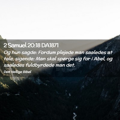Picture 02 - 2 Samuel 20:18 DA1871 - Og hun sagde: Fordum plejede man saaledes at - Bible Verse Picture