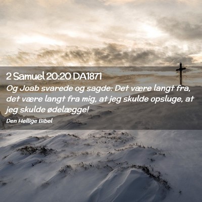 Picture 02 - 2 Samuel 20:20 DA1871 - Og Joab svarede og sagde: Det være langt fra, - Bible Verse Picture